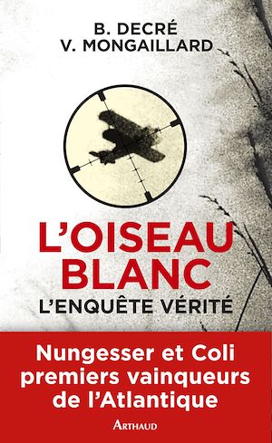 Téléchargez le livre :  L'Oiseau blanc. L'enquête vérité (Nungesser et Coli)