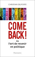 Télécharger le livre :  Come back ! Ou L'art de revenir en politique