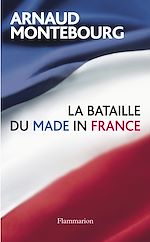 Télécharger le livre :  La Bataille du Made in France