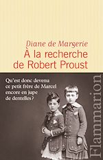 Télécharger le livre :  À la recherche de Robert Proust