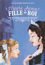 Télécharger le livre :  Marie-Anne, fille du roi (Tome 4) - Une mystérieuse Reine de Pologne