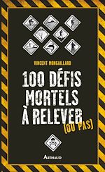 Download this eBook 100 défis mortels à relever (ou pas)