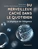 Télécharger le livre :  Du merveilleux caché dans le quotidien. La physique de l'élégance