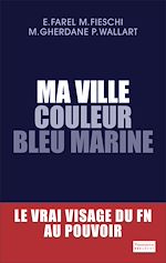 Télécharger le livre :  Ma ville couleur bleu marine. Le vrai visage du FN au pouvoir