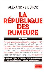 Télécharger le livre :  La République des rumeurs. 1958-2016