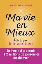 Télécharger le livre :  Ma vie en mieux. Parce que je le veux bien !