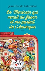 Télécharger le livre :  Ce Mexicain qui venait du Japon et me parlait de l'Auvergne
