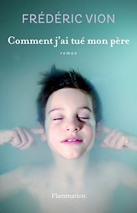 Téléchargez le livre :  Comment j'ai tué mon père