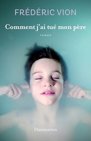Téléchargez le livre :  Comment j'ai tué mon père