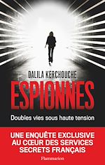 Download this eBook Espionnes. Doubles vies sous haute tension, Une enquête exclusive au cœur des services secrets français