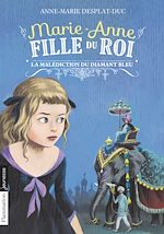 Télécharger le livre :  Marie-Anne, fille du roi (Tome 5) - La malédiction du diamant bleu