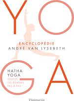 Télécharger le livre :  Encyclopédie Yoga. Hatha Yoga, toutes les âsanas pas à pas