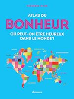 Télécharger le livre :  Atlas du bonheur. Où peut-on être heureux dans le monde ?