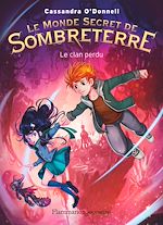 Télécharger le livre :  Le Monde secret de Sombreterre (Tome 1) - Le Clan perdu