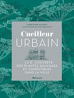 Télécharger le livre :  Cueilleur urbain. À la découverte des plantes sauvages et comestibles dans la ville