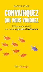 Download this eBook Convainquez qui vous voudrez. L'étonnante vérité sur notre capacité d'influence