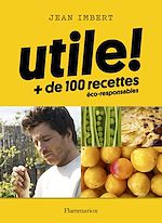 Télécharger le livre :  Utile ! Plus de 100 recettes éco-responsables