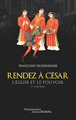 Télécharger le livre :  Rendez à César... Eglise et pouvoir IV - XVIII siècles