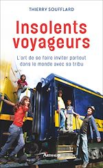 Télécharger le livre :  Insolents voyageurs. L'art de se faire inviter partout dans le monde avec sa tribu