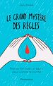 Télécharger le livre :  Le grand mystère des règles. Pour en finir avec un tabou vieux comme le monde