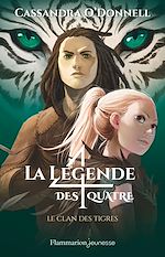 Télécharger le livre :  La légende des quatre (Tome 2) - Le clan des tigres