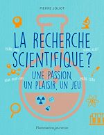 Télécharger le livre :  La recherche scientifique ? Une passion, un plaisir, un jeu