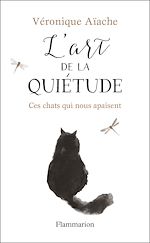 Télécharger le livre :  L'art de la quiétude. Ces chats qui nous apaisent