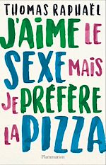 Télécharger le livre :  J'aime le sexe mais je préfère la pizza
