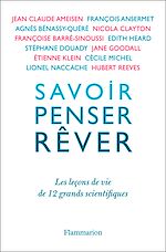 Télécharger le livre :  Savoir, penser, rêver. Les leçons de 12 grands scientifiques