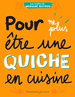Télécharger le livre :  Pour ne plus être une quiche en cuisine