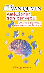 Télécharger le livre :  Améliorer son cerveau. Le vrai pouvoir des neurosciences