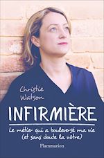 Télécharger le livre :  Infirmière. Le métier qui a bouleversé ma vie