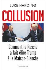 Télécharger le livre :  Collusion - Comment la Russie a fait élire Trump à la Maison-Blanche