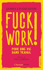Télécharger le livre :  Fuck Work ! Pour une vie sans travail