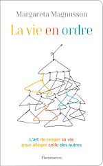 Télécharger le livre :  La vie en ordre. L'art de ranger sa vie pour alléger celle des autres