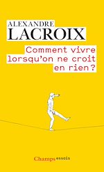 Télécharger le livre :  Comment vivre lorsqu'on ne croit en rien ?