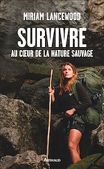 Télécharger le livre :  Survivre au cœur de la nature sauvage