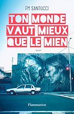 Télécharger le livre :  Ton monde vaut mieux que le mien