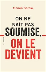 Télécharger le livre :  On ne naît pas soumise, on le devient