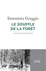 Télécharger le livre :  Le Souffle de la forêt. Sur les traces de Simona Kossak