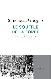 Téléchargez le livre :  Le Souffle de la forêt. Sur les traces de Simona Kossak