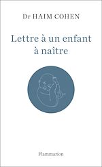 Télécharger le livre :  Lettre à un enfant à naître