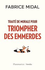 Télécharger le livre :  Traité de morale pour triompher des emmerdes