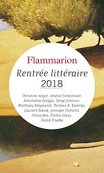 Télécharger le livre :  Rentrée littéraire Flammarion 2018 - Extraits gratuits