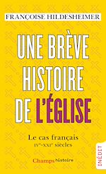 Télécharger le livre :  Une brève histoire de l'Église. Le cas français (IVe-XXIe siècles)