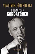 Télécharger le livre :  Le Roman vrai de Gorbatchev