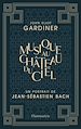 Télécharger le livre :  Musique au château du ciel - Un portrait de Jean-Sébastien Bach