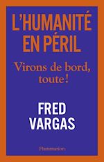 Télécharger le livre :  L'Humanité en Péril. Virons de bord, toute !