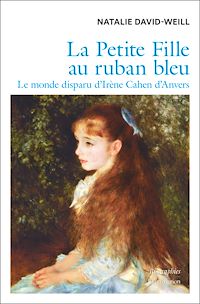Télécharger le livre : La Petite Fille au ruban bleu. Le monde disparu d'Irène Cahen d'Anvers