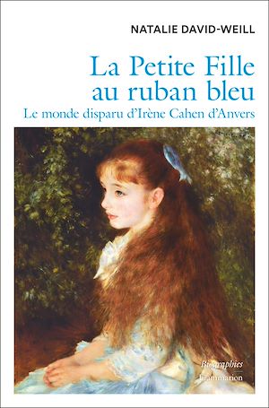 Téléchargez le livre :  La Petite Fille au ruban bleu. Le monde disparu d'Irène Cahen d'Anvers
